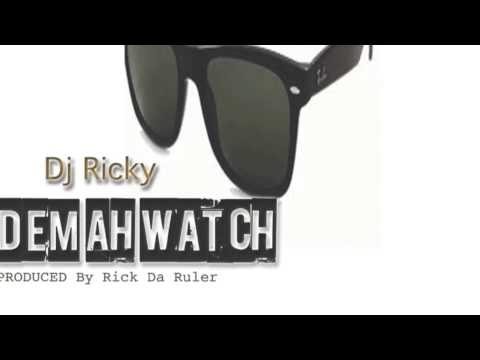 DEM AH WATCH / DJ RICKY/ Watch Riddim