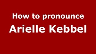 How to pronounce Arielle Kebbel