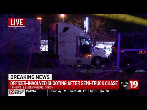 Officer-involved shooting occurs after semi-truck chase ends in Akron