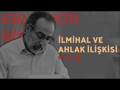 #İ5: Ebubekir Sifil - İlmihal ve Ahlak İlişkisi