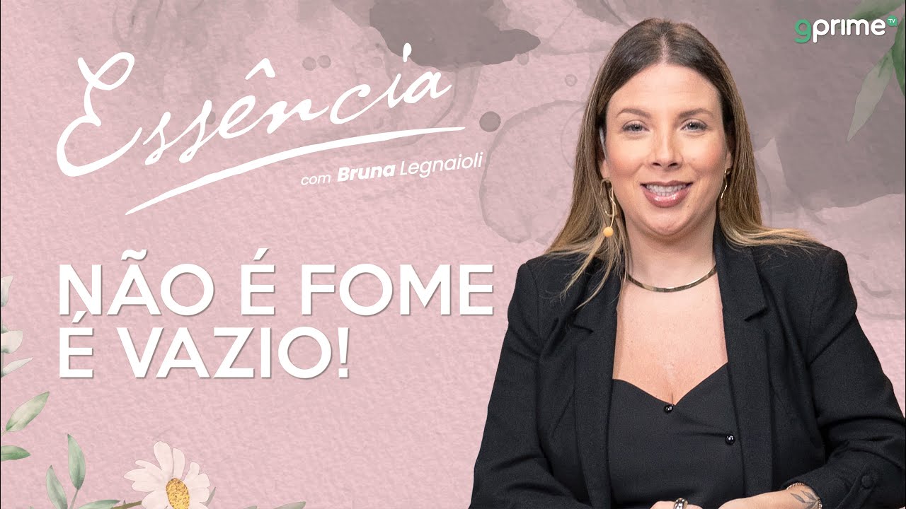 NÃO É FOME, É VAZIO! com Bruna Legnaioli