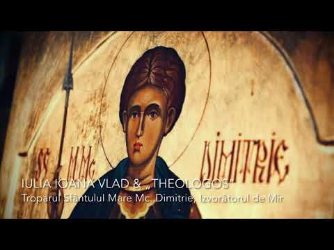 Iulia Ioana Vlad & Grupul psaltic „Theologos” - Troparul Sf. Mare Mc. Dimitrie, Izvorâtorul de Mir