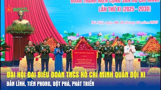 Đại tướng Phan Văn Giang dự, chỉ đạo Đại hội đại biểu Đoàn TNCS Hồ Chí Minh Quân đội lần thứ XI