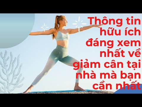 , title : 'Thông tin hữu ích đáng xem nhất về giảm cân tại nhà mà bạn cần nhất'