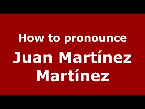 How to pronounce Juan Martínez Martínez (Spain/Spanish) - PronounceNames.com
