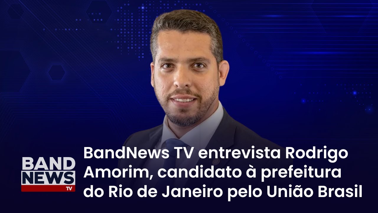 Sabatina BandNews TV - Rio de Janeiro (RJ): Rodrigo Amorim (União Brasil)