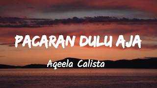 Download lagu Pacaran Dulu Aja - Aqeela Calista (Music Lyrics) mp3