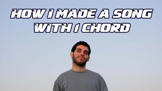 How I made a song with 1 chord
