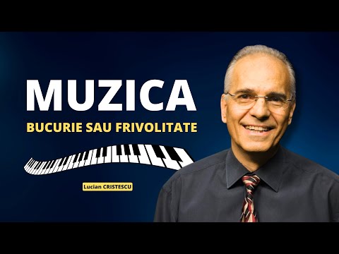 Lucian Cristescu - Muzica, bucurie sau frivolitate? - Predici crestine
