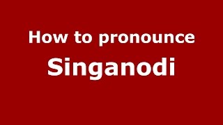 How to pronounce Singanodi