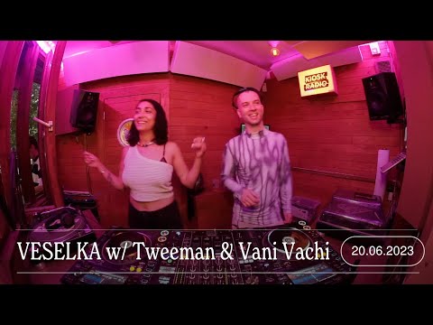 VESELKA w/ Tweeman & Vani Vachi | Kiosk Radio 20.06.2023