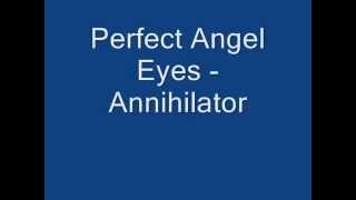 Perfect Angel Eyes   Annihilator