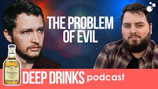 The Problem of Evil with Michael Jones of @InspiringPhilosophy | Deep Drinks Podcast #26