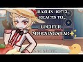 2X HAZBIN REACTS TO LUCIFER MORNINGSTAR GachaLife2 BY SACNICTE CHECK DESC