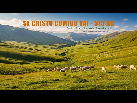 Se Cristo comigo vai - Harpa Cristã 515 (Com Letra)