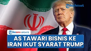 AS Nyatakan Terbuka untuk Bisnis ke Iran, Dialog Bisa Terjadi Jika Teheran Penuhi Syarat Trump