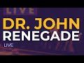 Dr. John - Renegade (Live) (Official Audio)