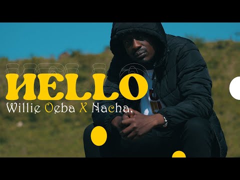 WILLIE OEBA - HELLO Ft. NACHA (Official Music Video)