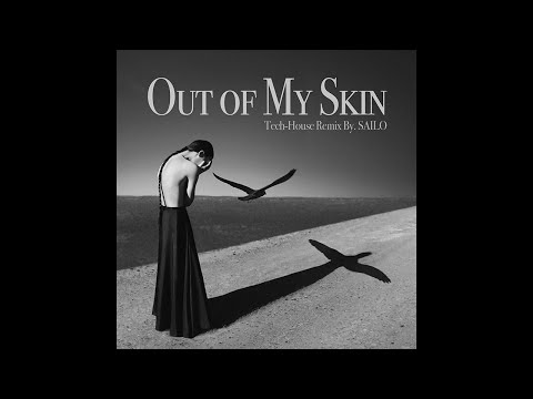 Out of My Skin - SAILO (Tech-House Cover)