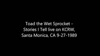 Toad the Wet Sprocket - Stories I Tell live on KCRW, Santa Monica, CA 9-27-1989