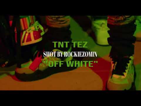 TNT TEZ- Off-White Official Music Video