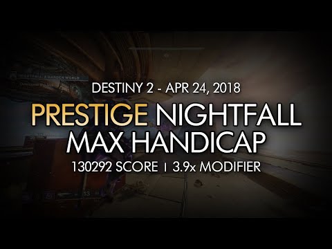 Destiny 2 - Max Handicap (45) - A Garden World Prestige Nightfall (130292 Score)