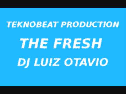 DJ Luiz Otávio - The Fresh (Teknobeat production 2012)