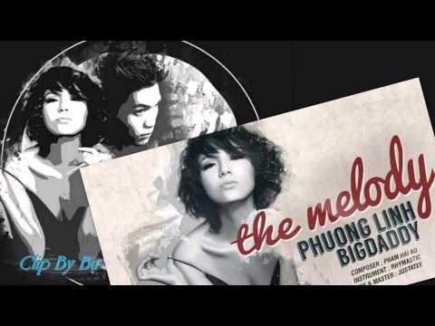 The Melody - Phương Linh ft. BigDaddy