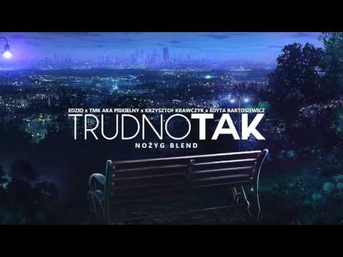 Edzio x Piekielny x Krzysztof Krawczyk x Edyta Bartosiewicz - Trudno tak | Nożyg Blend