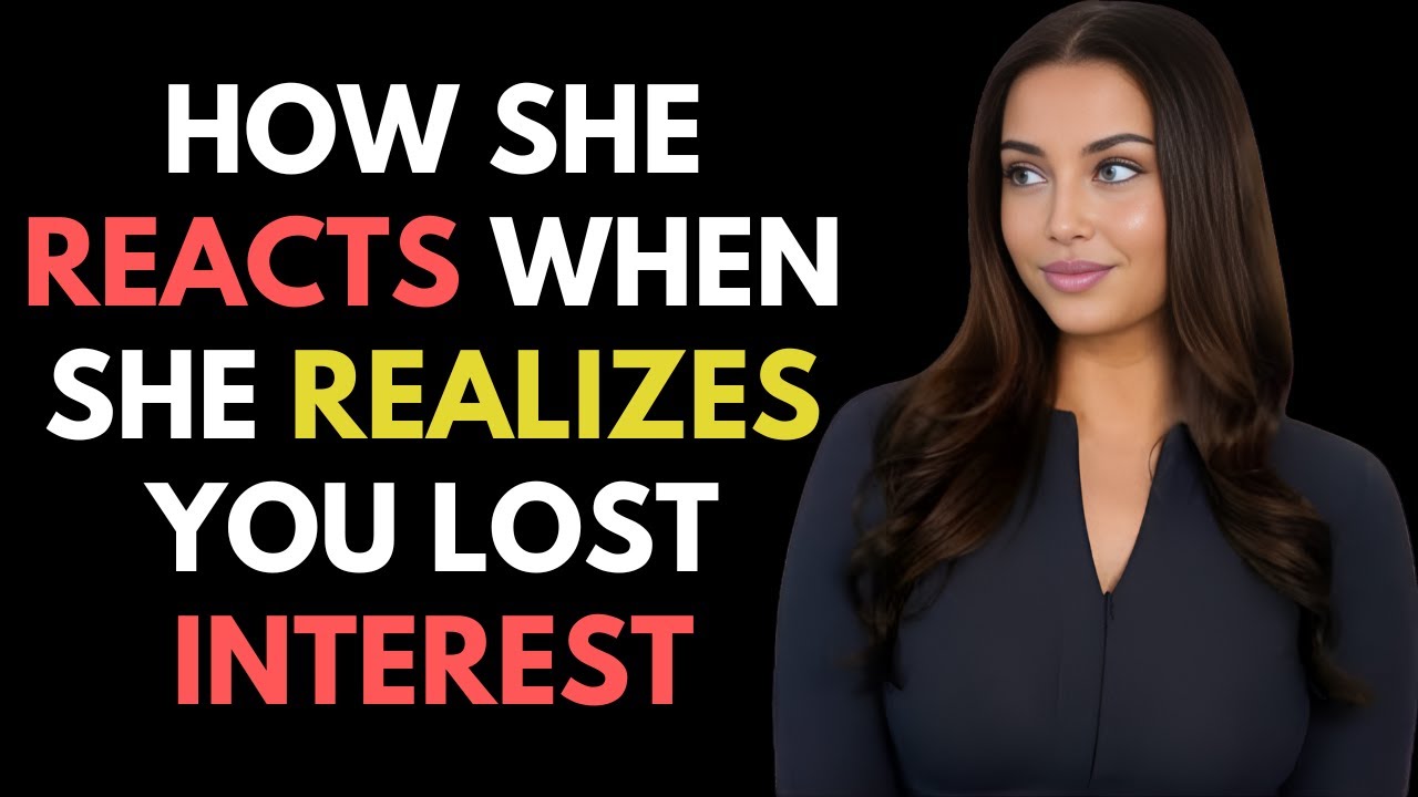 MUST WATCH - How A Woman Reacts When She Realizes You Lost Interest!