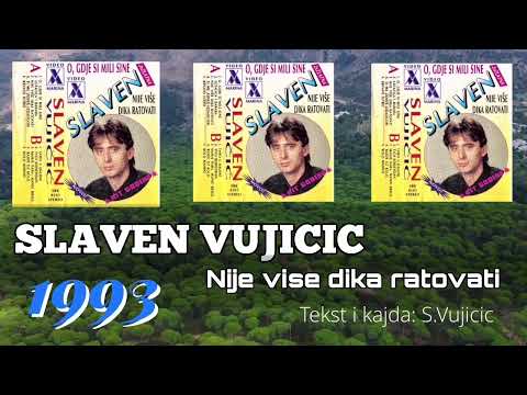 SLAVEN VUJICIC // Nije vise dika ratovati - 1993 god.