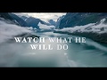 Watch What He Will Do