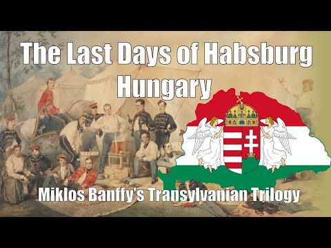 The Last Days of Habsburg Hungary: Miklos Banffy's Transylvanian Trilogy (Book Review and History)