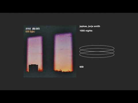 jaykae, jorja smith _ 1000 nights