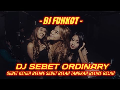 DJ SEBET ORDINARY VERSI FUNKOT - DJ SUDI RMX