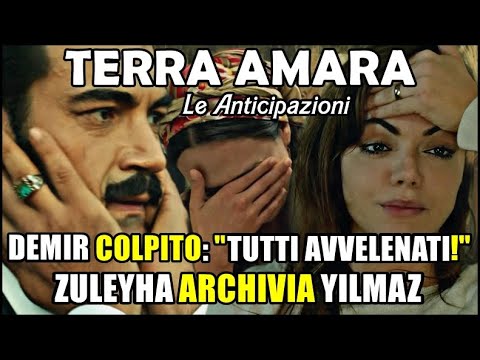 Terra Amara: DEMIR COLPITO: "TUTTI AVVELENATI!", ZULEYHA ARCHIVIA YILMAZ, IL BRUTTO GESTO