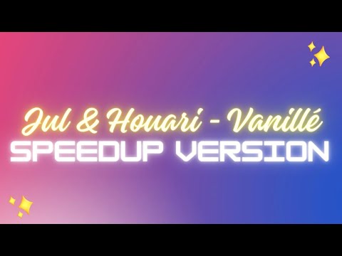 Jul & Houari - Vanillé (SPEEDUP // TIKTOK)