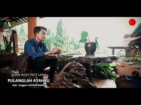 jihan audy ft lana "pulanglah ayahku" cipt angger laonies band