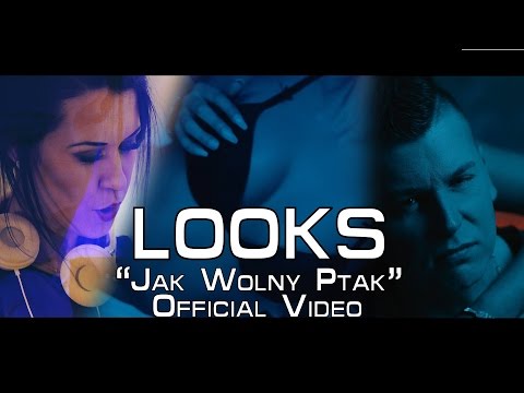 LOOKS - Jak wolny ptak (2017 Official Video)