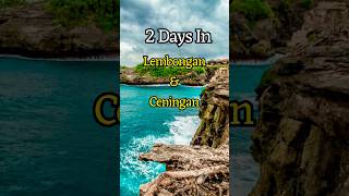 Nusa Lembongan & Ceningan | 2 Day Itinerary & Top Attractions | Ultimate Nusa Lembongan Travel Guide