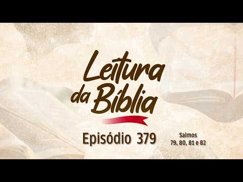 Leitura da Bíblia - EP. 379