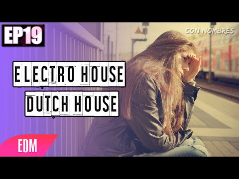 Ep.19  Mejores Canciones - Electro House - Dutch House (2016)