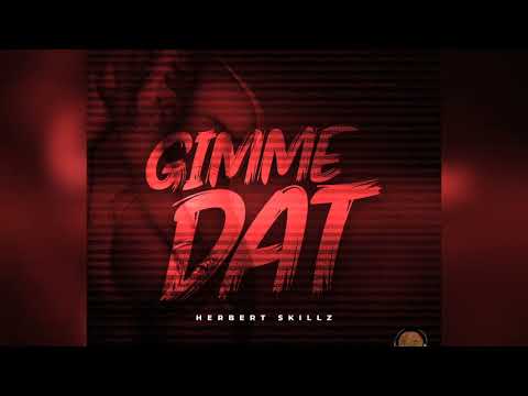 Herbert Skillz - Gimme Dat ( Audio )