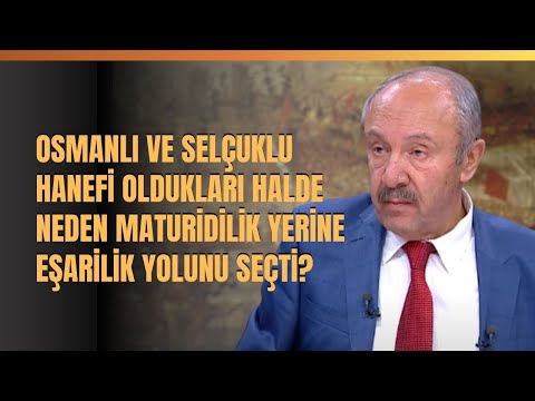 Osmanlı Ve  Selçuklu Hanefi Oldukları Halde Neden Maturidilik Yerine Eşarilik Yolunu Seçti?