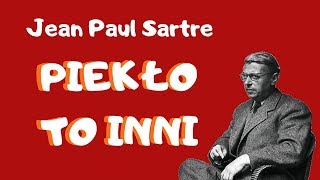 Jean-Paul Sartre: Piekło to Inni