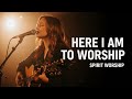 Here I Am To Worship Spirit Worship Inspired By Hillsong Worship