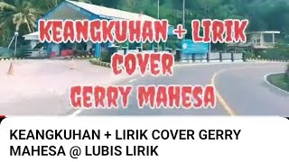 Download lagu KEANGKUHAN   LIRIK COVER GERRY MAHESA @ LUBIS LIRIK mp3