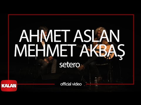 Ahmet Aslan & Mehmet Akbaş - Setero [ Official Music Video © 2019 Kalan Müzik ]