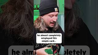 He ALMOST completely MISPLAYED this card...