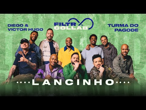 LANCINHO - Diego & Victor Hugo, Turma do Pagode | Filtr Collab